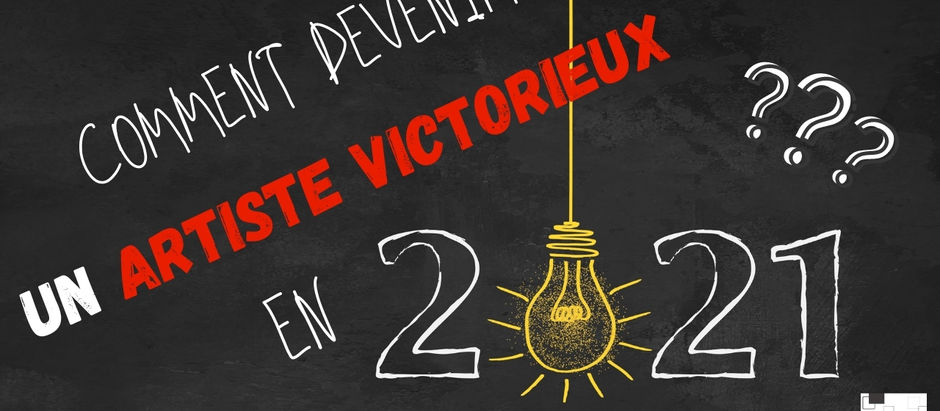 #14 - Nouvelle année, Nouveau niveau : Comment devenir un artiste victorieux en 2021 ?