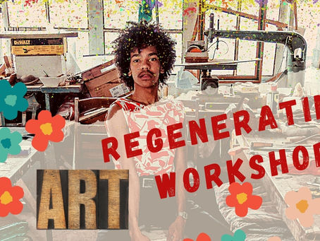 #16 - REGENERATING #ART WORKSHOP (ou L'Atelier d'Art régénérant )