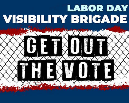 Labor Day Visibility Brigade - GET OUT THE VOTE