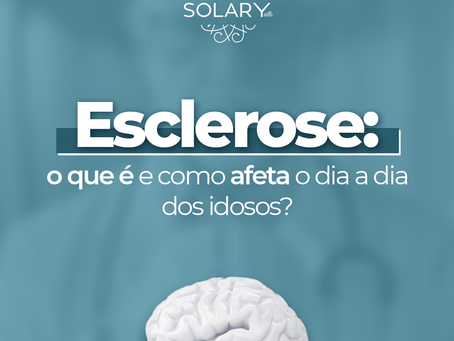 Esclerose em idosos: desafios e cuidados para qualidade de vida
