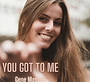 You Got To Me.png