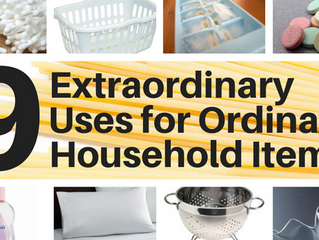 9 Extraordinary Uses for Ordinary Household Items