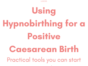 Blog title with words "Using Hypnobirthing Tools for a positive Caesarean Birth, practical tips you can start using today"