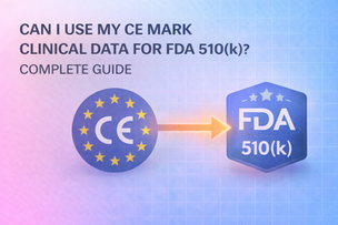 Can I Use My CE Mark Clinical Data for FDA 510(k)? Complete Guide