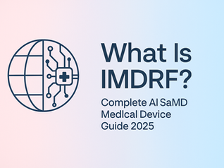 What Is IMDRF? 2025 AI/ML & SaMD Guide (N88 GMLP + N81 Risk)