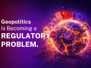 Geopolitics Is Becoming a Regulatory Problem