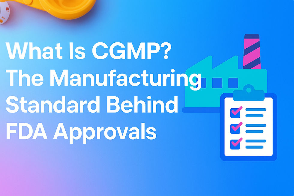 What Is CGMP? The Manufacturing Standard Behind FDA Approvals