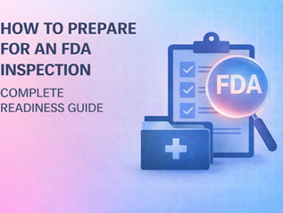 How to Prepare for an FDA Inspection: Complete Readiness Guide