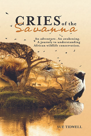 Cries of the Savanna: An adventure. A journey to understanding African wildlife conservation.