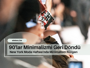 90'lar Minimalizmi Geri Döndü: New York Moda Haftası'nda Minimalizm Rüzgarı