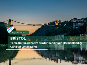Bristol: Tarih, Kültür, Sanat ve Sürdürülebilirliğin Harmanlandığı Canlı Bir Liman Kenti