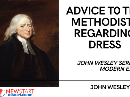 ADVICE TO THE METHODISTS REGARDING DRESS - John Wesley's Sermon in Modern English