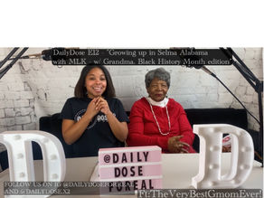 DailyDose E12- "Growing Up In Selma Alabama with MLK - W/ grandma!"  
#OUTNOW