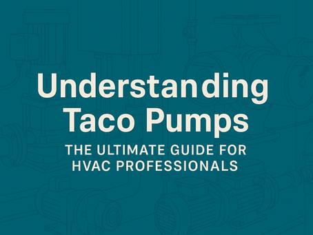 Understanding Taco Pumps: The Ultimate Guide for HVAC Professionals