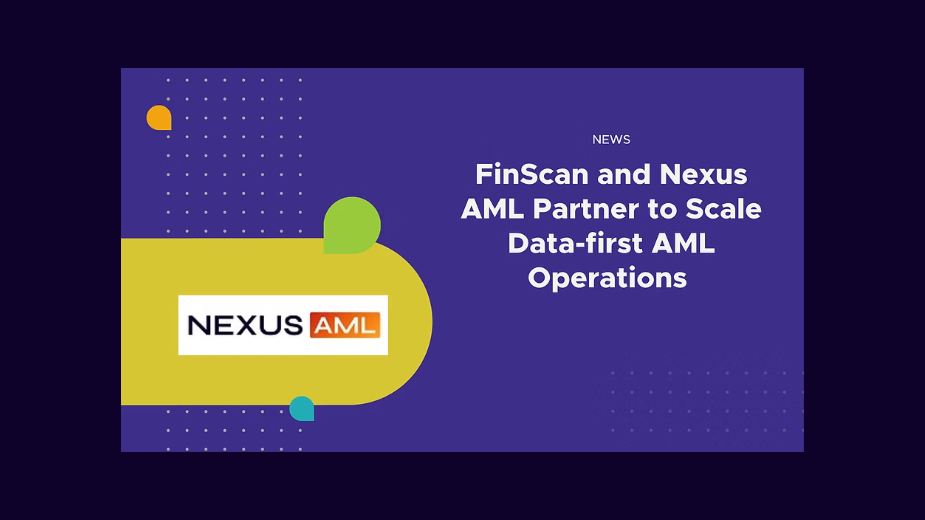 First Aml Api FinScan and Nexus AML partner to scale data-first AML operations