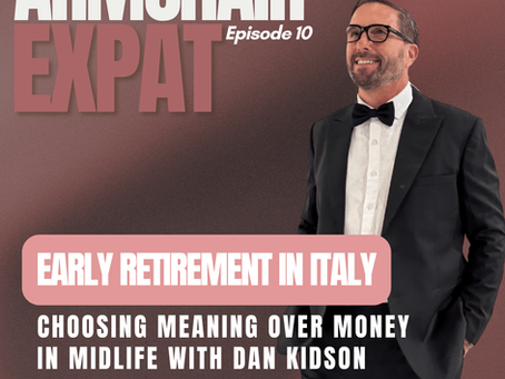 Early Retirement in Italy: Choosing Meaning Over Money in Midlife with Dan Kidson