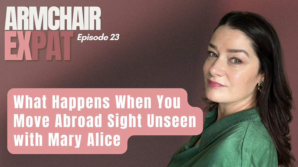Podcast cover graphic for Armchair Expat featuring guest Mary Alice Duff. Title text: “What Happens When You Move Abroad Sight Unseen with Mary Alice”