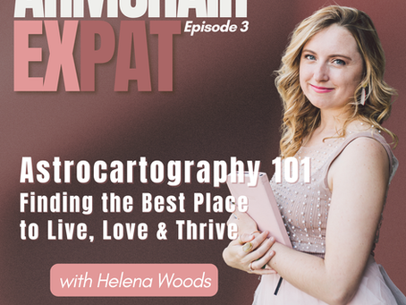 Astrocartography 101: Finding the Best Place to Live, Love & Thrive with Helena Woods