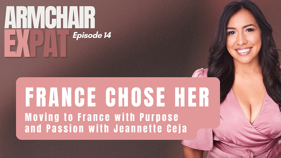 FRANCE CHOSE HER: Moving to France with Purpose and Passion with Jeannette Ceja