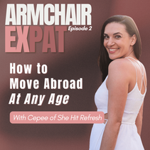 How to Move Abroad At Any Age with Cepee of She Hit Refresh