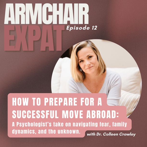 How to Prepare for a Successful Move Abroad: A psychologist’s take on navigating fear and the unknown with Dr. Colleen Crowley