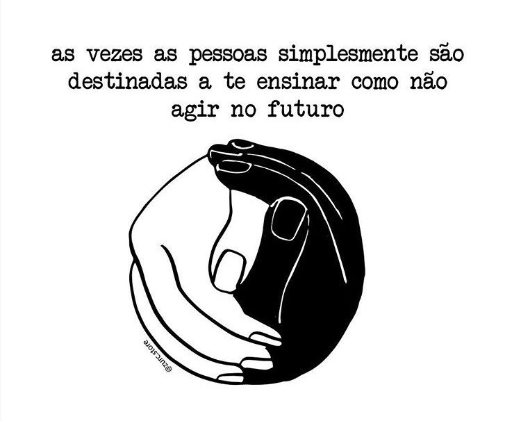 sometimes people are simply destined to teach us how not to act in the future...