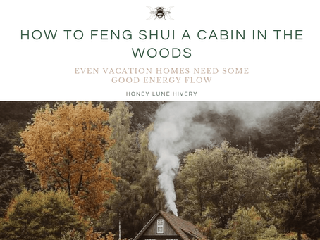 How to Feng Shui a Cabin in the Woods
