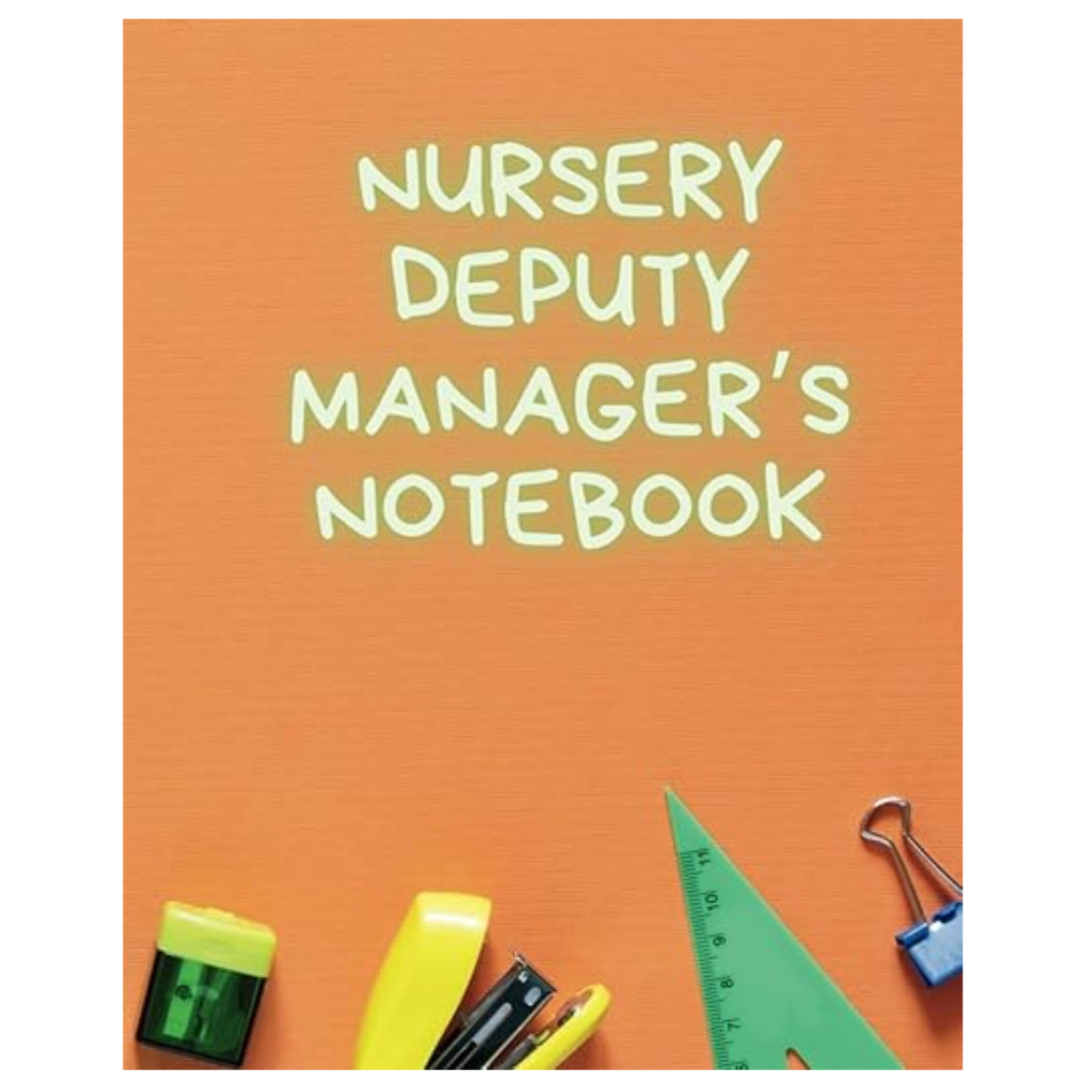 Nursery deputy managers notebook - orange: daily planner for 26 weeks