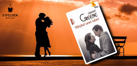 Recenzie | "Sfârşitul unei iubiri" de Graham Greene