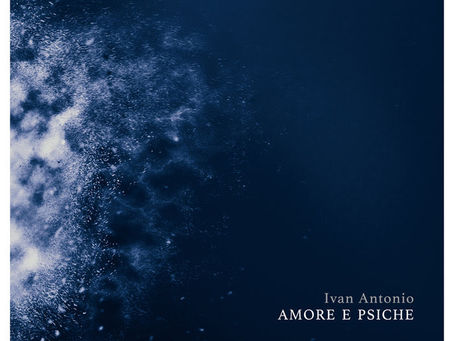 Fuori ora "Amore e Psiche" il nuovo lavoro discografico del compositore e maestro Ivan Antonio