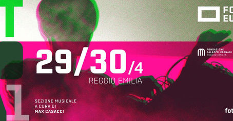 Fotografia Europea: al via il festival con 2 serate di musica elettronica, il 29 e 30 aprile