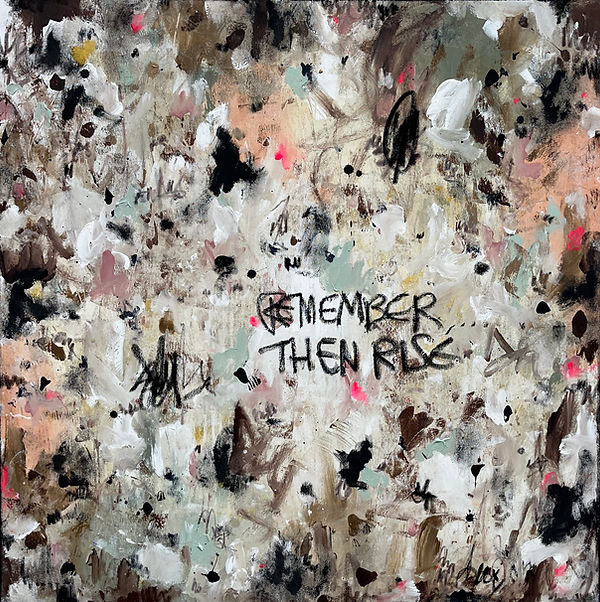 REMEMBER, THEN RISE