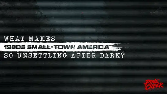 Dark title card with scanline texture: WHAT MAKES 1980S SMALL-TOWN AMERICA SO UNSETTLING AFTER DARK? Pine Creek logo. Radio Tower in distance with foggy forest.