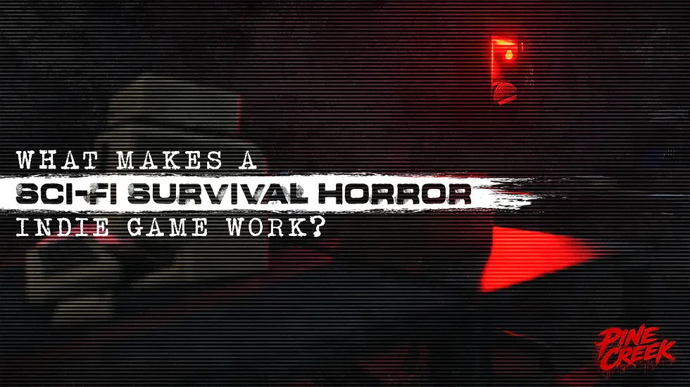 Title card reading What makes a sci-fi survival horror indie game work? in glitchy red-and-black horror style, Pine Creek logo.