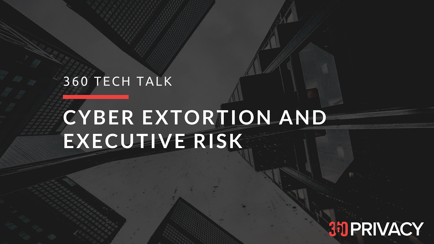 executive protection, digital executive protection, cyber extortion and executive risk