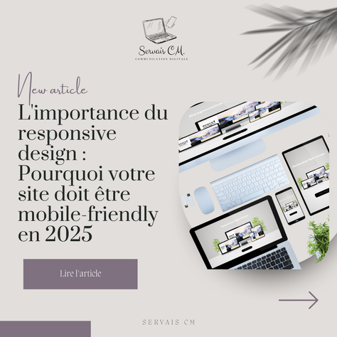 L'importance du responsive design : Pourquoi votre site doit être mobile-friendly en 2025