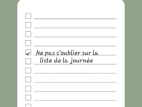 Ne vous oubliez pas sur la liste de la journée !