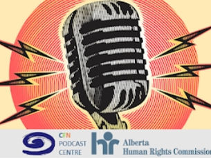 CFN Podcast Centre - Alberta Human Rights Commission