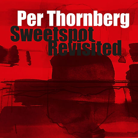 Album cover for Per Thornberg’s album ”Sweetspot Revisited"