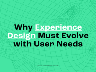Why Experience Design Must Evolve with User Needs