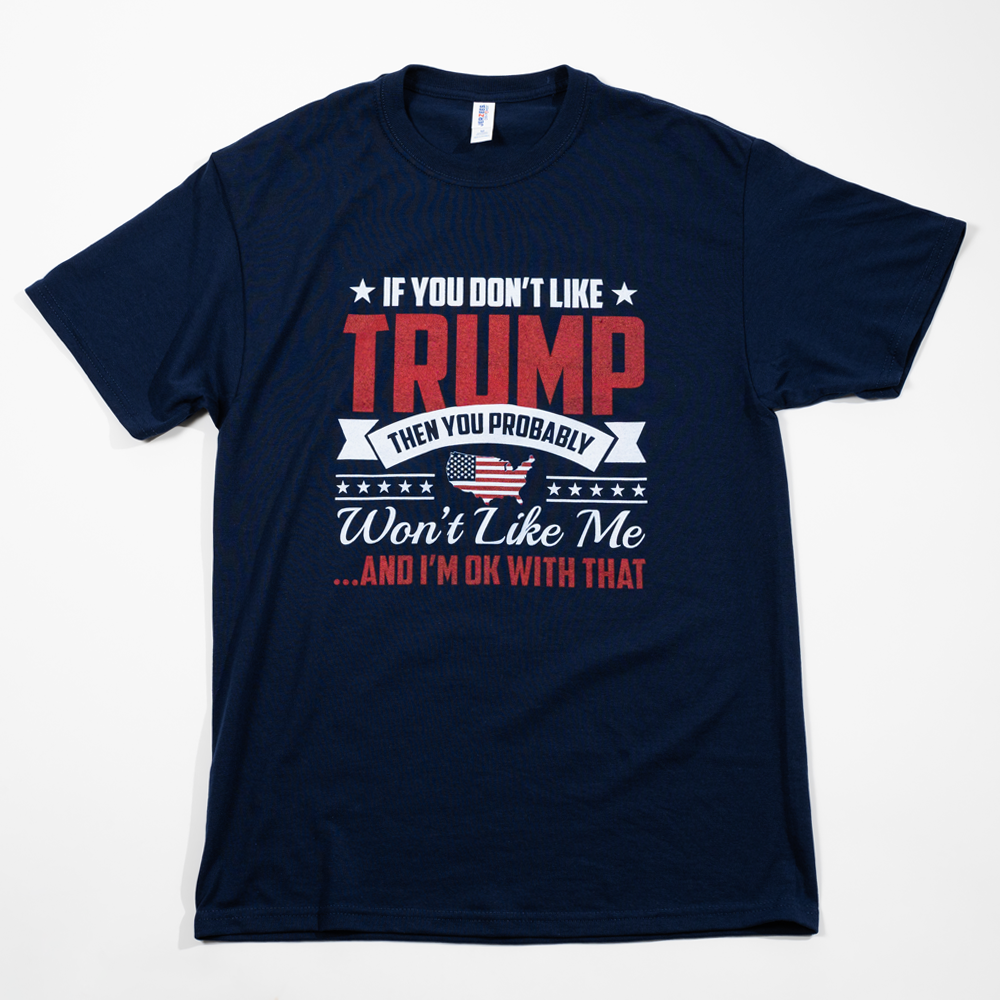 If You Don't Like Trump - T-shirt