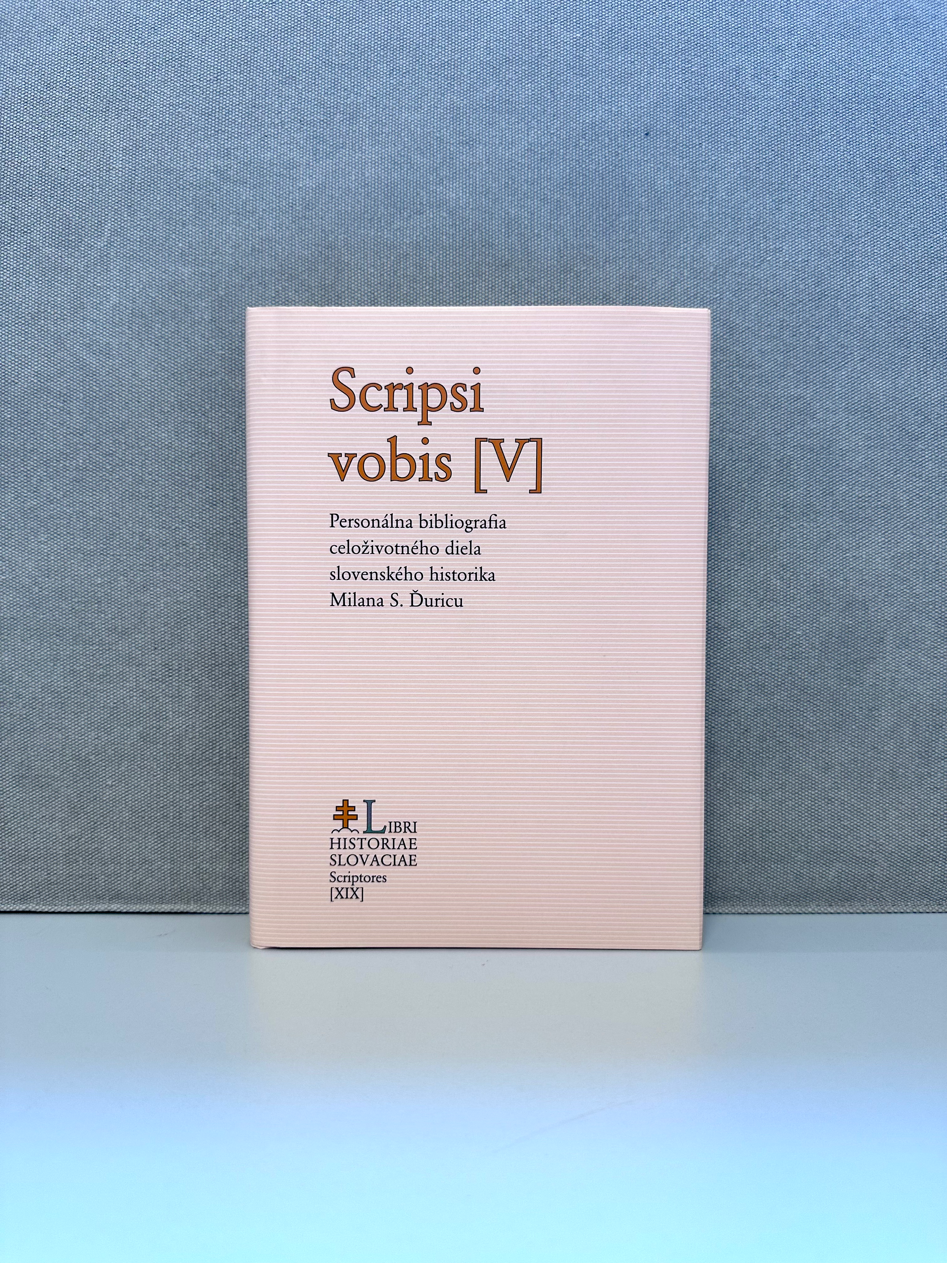 Scripsi vobis V.: Personálna bibliografia celož. diela slov. historika M. Ďuricu