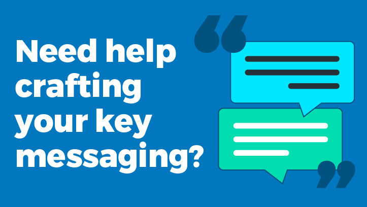 Text "Need help crafting your key messaging?"