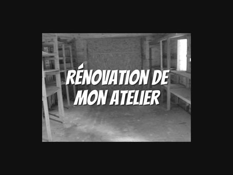 La rénovation de l'atelier