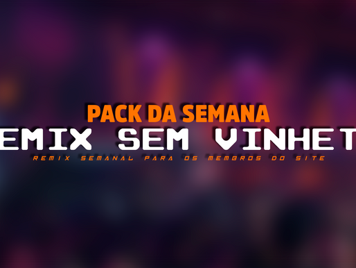 DOWNLOAD | PACK DE MUSICA | REMIX SEMANAL 002