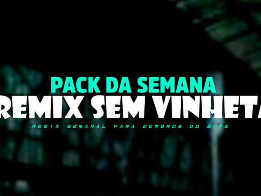 DOWNLOAD | PACK DE MUSICA | REMIX SEMANAL 001
