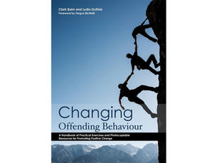 Changing Offending Behaviour: A Handbook of Practical Exercises and Photocopiable Resources for Promoting Change Clark Baim and Lydia Guthrie · Jessica Kingsley Publishers, 2014