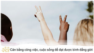 Cân bằng công việc và cuộc sống để đạt được bình đẳng giới