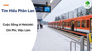 Cuộc Sống ở Helsinki: Chi Phí, Việc Làm và Cộng Đồng Việt 