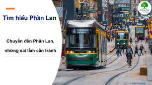 Chuyển đến Phần Lan, những sai lầm cần tránh